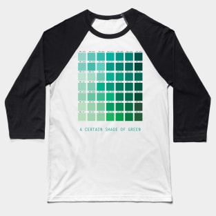 a certain shade of green Baseball T-Shirt